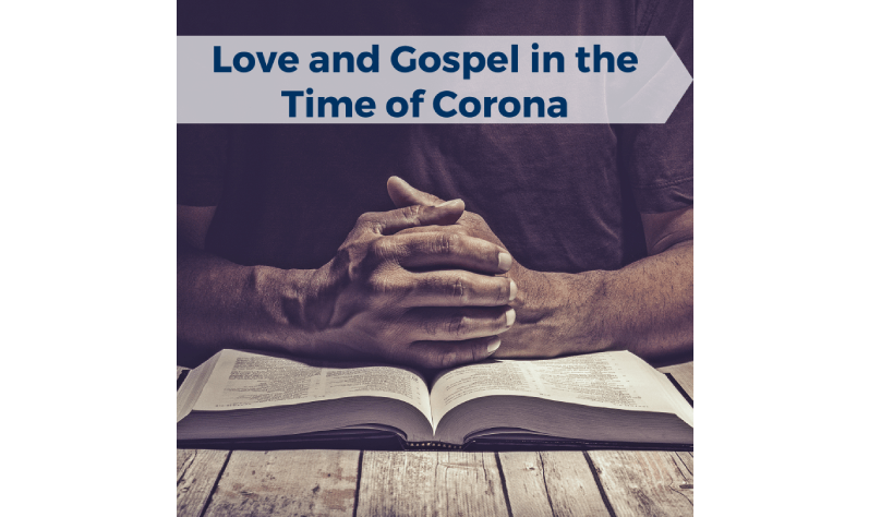 Love and Gospel in the Time of Corona
